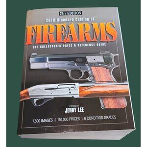 2019 Standard Catalog Of Firearms: The Collectors Price & Reference Guide 29th E